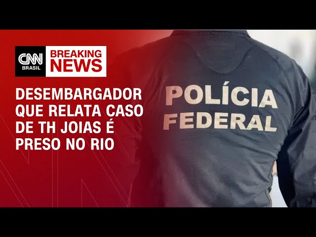PF prende desembargador do Rio que relata caso de TH Joias | CNN NOVO DIA