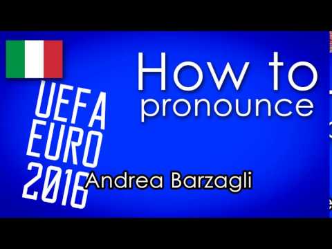 come si pronuncia [How to pronounce]- ANDREA BARZAGLI UEFA EURO 2016