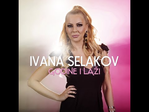 Ivana Selakov  -  GODINE I LAZI  - ( Official video 2015 )