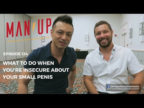 What To Do When You’re Insecure About Your Small Penis - with Steve Mayeda