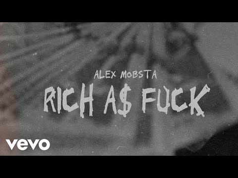 Alex Mobsta - Rich A$ Fuck (Official Audio)