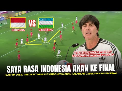 SAYA DUKUNG INDONESIA !! Joachim Loew Prediksi Timnas U23 Akan Menang di Semifinal vs Uzbekistan U23
