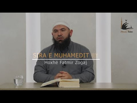 06-SIRA E MUHAMEDIT ﷺ - (Fillimi i shpalljes) - Hoxhë Fatmir Zogaj