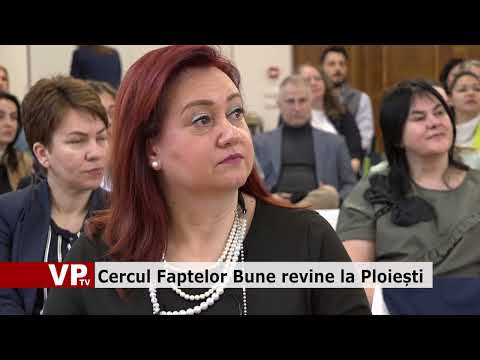 Cercul Faptelor Bune revine la Ploiești