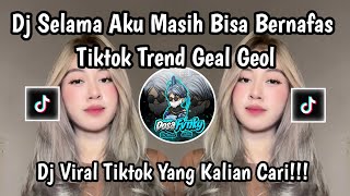 Download lagu DJ SELAMA AKU MASIH BISA BERNAFAS TREND TIKTOK GEAL GEOL TERBARU 2026 mp3