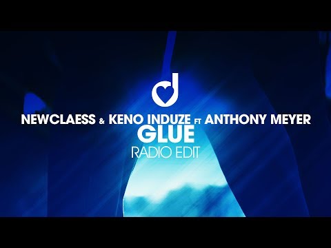 Newclaess & Keno Induze feat Anthony Meyer - Glue