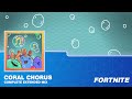 Fortnite Coral Chorus Complete Mix