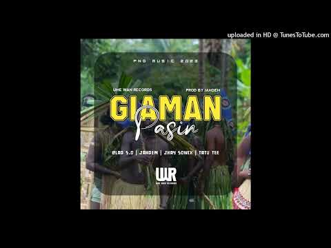 Giaman Pasin (2023) Blad O.S | Jahdem | Jhay Sonix | Tatu Tee (Prod By Jahdem)