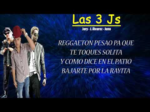 Las 3 Js (letra) J. Álvarez Ft. Jory Boy y Juno