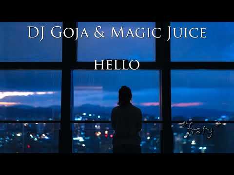 DJ Goja x Magic Juice - Hello (fraty edit)