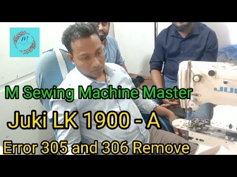 Juki Lk 1900-A Error 305 and 306 Remove