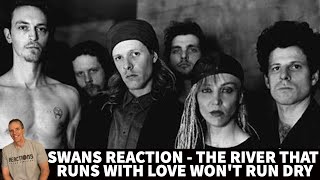 Reaction to Swans - The River That Runs with Love Won’t Run Dry Song Reaction!