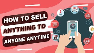 How To Sell Anything To Anyone Anytime