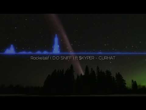 Curhat - Rocketalif (D.O Sniff) ft $KYPER