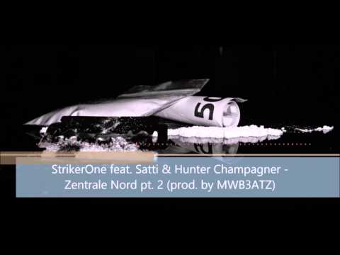 StrikerOne feat. Satti & Hunter Champagner - Zentrale Nord pt. 2 (prod. by MWB3ATZ)