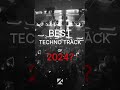 Best Techno Track Of 2024