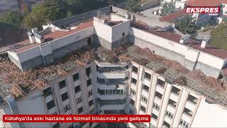 Kütahya’da eski hastane ek hizmet binasında yeni gelişme