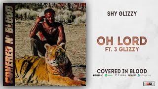 Shy Glizzy - Oh Lord Ft. 3 Glizzy (Covered In Blood)