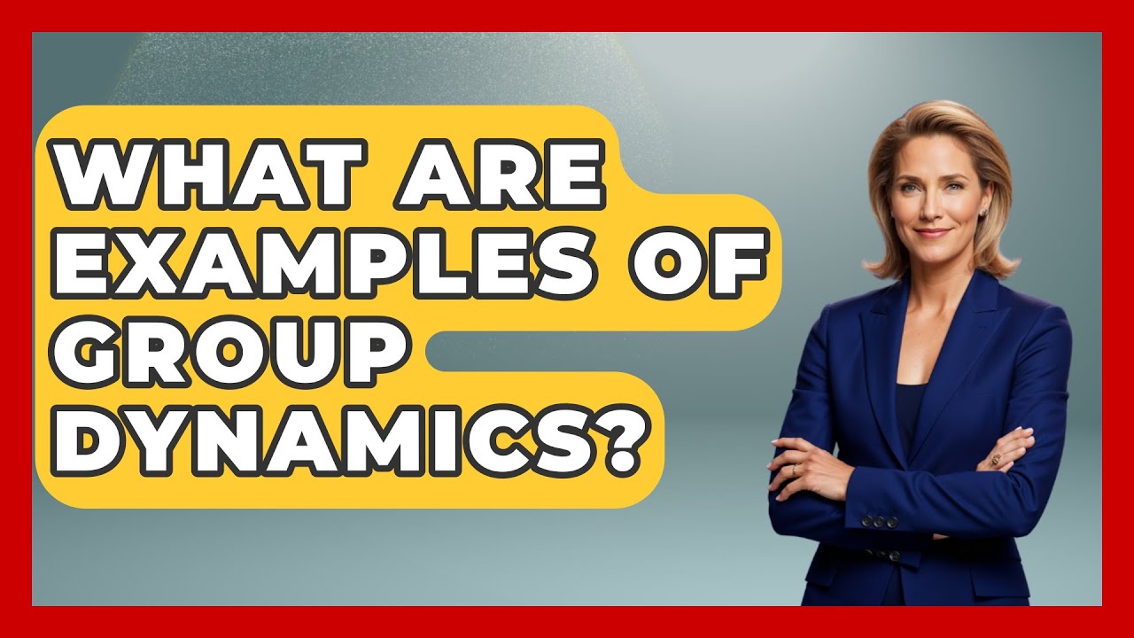 What Are Examples of Group Dynamics? | The Sociology Workshop