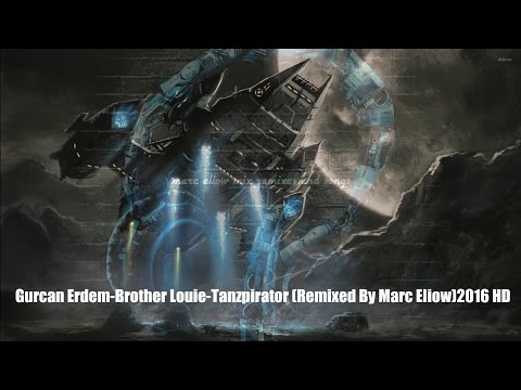 Gurcan Erdem-Brother Louie-Tanzpirator (Remixed By Marc Eliow)2016 HD