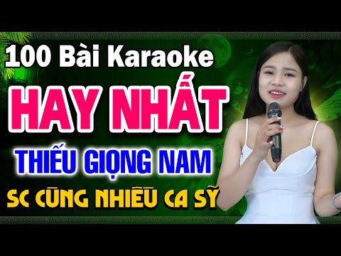 100 BÀI Karaoke Thiếu Giọng Nam HAY NHẤT - LK Tuyển Chọn Nhạc Trữ Tình ➤ Song Ca Cùng Nhiều Ca Sỹ