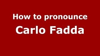 How to pronounce Carlo Fadda