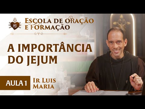 The Importance of Fasting - Lesson 1 - School of Prayer and Formation - Brother Luis Maria - Hesed