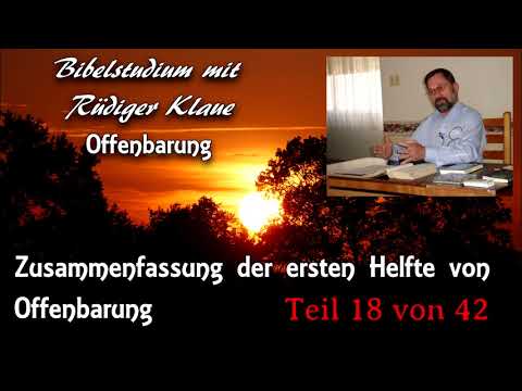 Offenbarung  / Teil 18 von 42 / Zusammenfassung der Offenbarung; Bibelstudium mit Rüdiger Klaue
