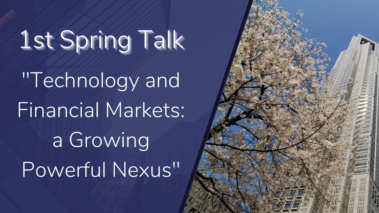 1st Spring Talk on "Technology and Financial Markets: a Growing Powerful Nexus"