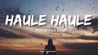 🎤Sukhwinder Singh - Haule Haule  Full Lyrics So