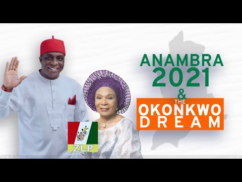 ANAMBRA 2021 & THE OKONKWO DREAM