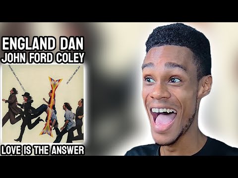 England Dan & John Ford Coley - Love Is The Answer | FIRST TIME REACTION