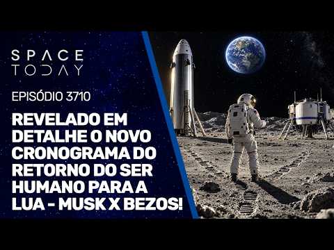REVELADO EM DETALHE O NOVO CRONOGRAMA DO RETORNO DO SER HUMANO PARA A LUA – MUSK X BEZOS!!