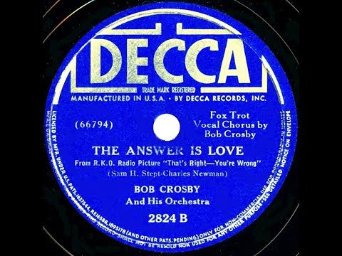 1939 Bob Crosby - The Answer Is Love (Bob Crosby, vocal)