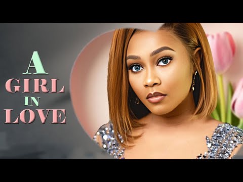 A GIRL IN LOVE - TANA ADELENA - 2025 LATEST NOLLYWOOD MOVIES