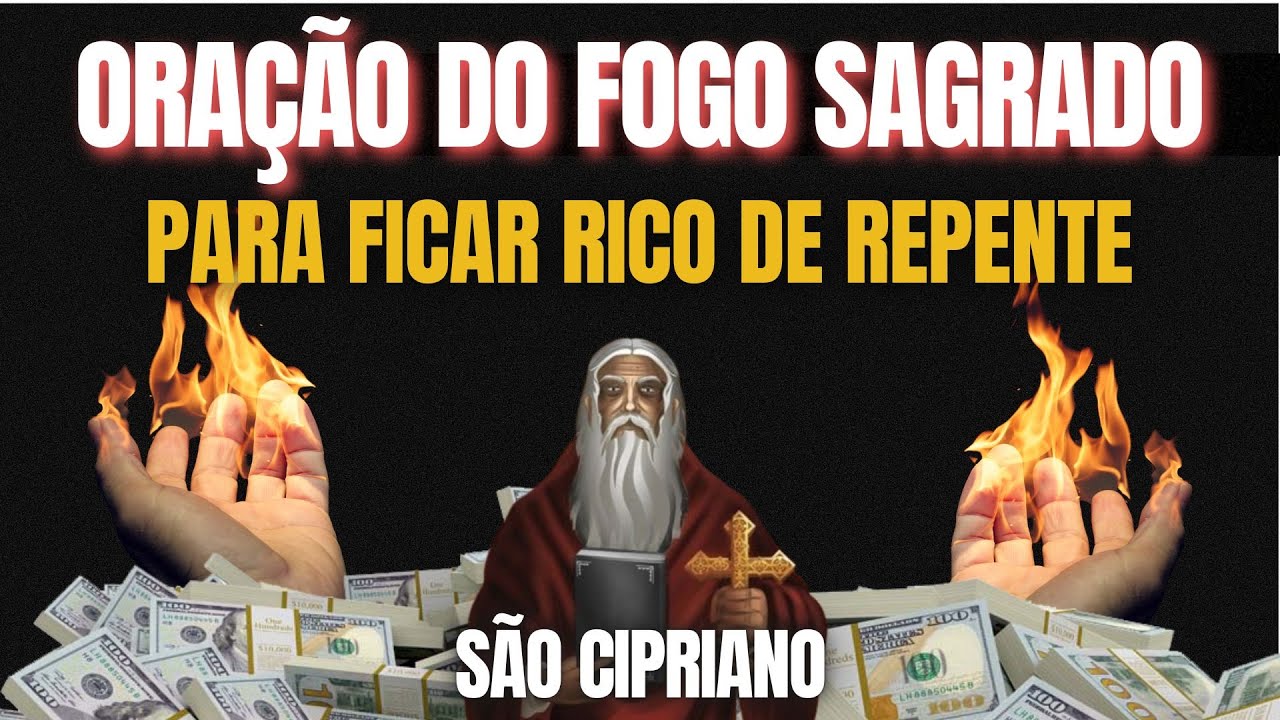 ORAÇÃO DO FOGO SAGRADO DE SÃO CIPRIANO - ENRIQUECER BEM RÁPIDO