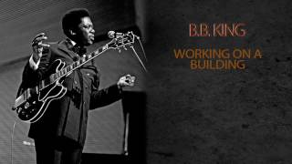 B.B. KING - WORKING ON A BUILDING