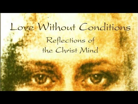 PAUL FERRINI -- LOVE WITHOUT CONDITIONS: RELECTIONS OF THE CHRIST MIND