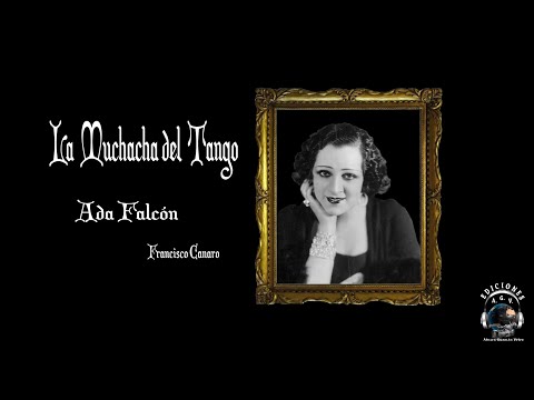 LA MUCHACHA DEL TANGO. ADA FALCÓN Con Orquesta de Francisco Canaro.