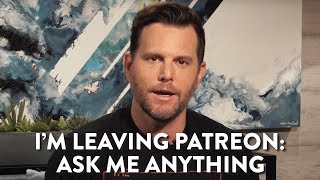 I'm Leaving Patreon: Ask Me Anything