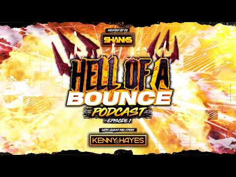 HELL OF A BOUNCE PODCAST EPISODE 1 MIXED BY DJ SHANKS, GUEST MIX KENNY HAYES