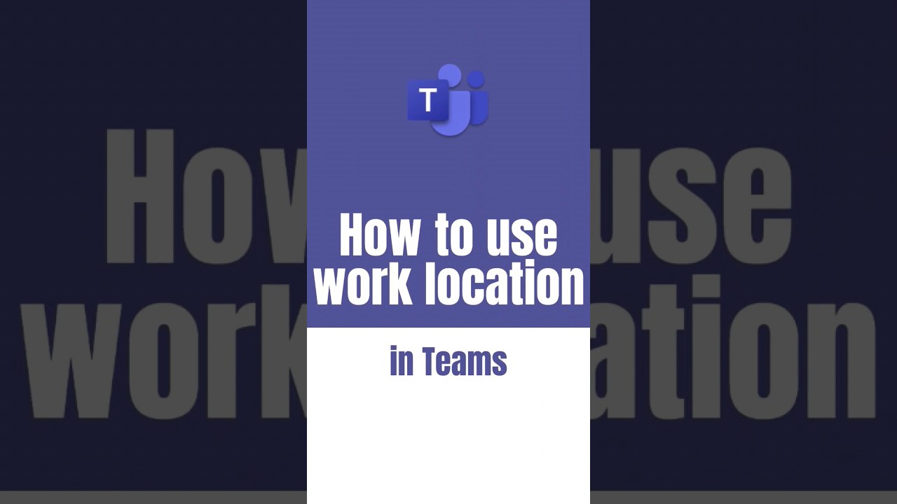 How to use work location in Teams