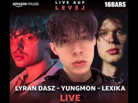 Lyran Dasz, Yungmon und LEXIKA | FULL LIVE PERFORMANCE ( Live auf Level / AmazonMusicDE / 16Bars )