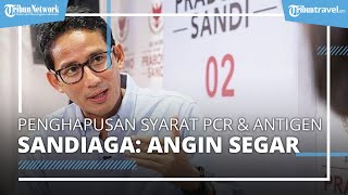 Terkait Penghapusan Syarat PCR dan Antigen, Sandiaga Uno: Angin Segar Bagi Pelaku Usaha Parekraf