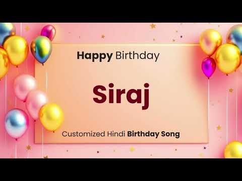 Happy Birthday " SIRAJ " - Customized Birthday Song | In Hindi