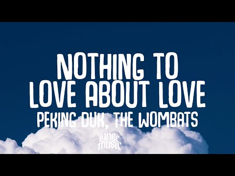 Peking Duk, The Wombats - Nothing to Love About Love (Lyrics)