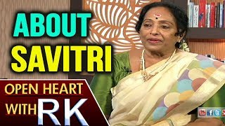 Senior Actress K.R Vijaya About Savitri | Open Heart with RK