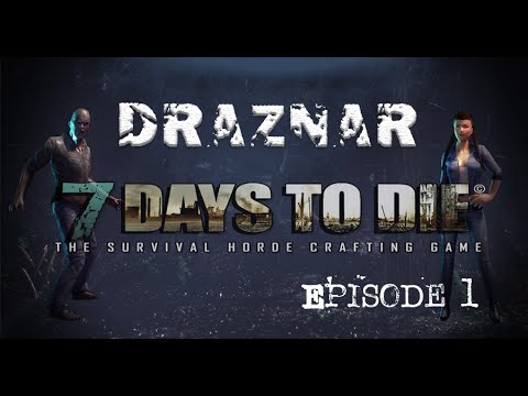 7 Days to Die, Alpha 12.5 Solo Lets Play & Tutorial Ep.1