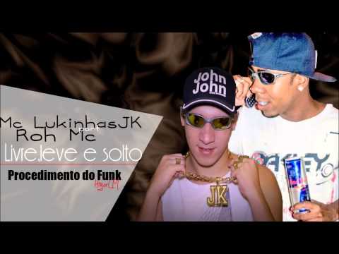 Mc Lukinhas Jk part Roh Mc- Livre,Leve e Solto Lançamento 2014