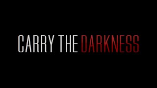 Carry The Darkness | Official Teaser Trailer